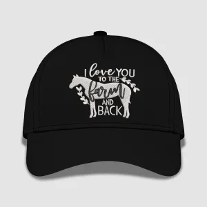 I Love You To The Farm And Back Embroidered Baseball Caps