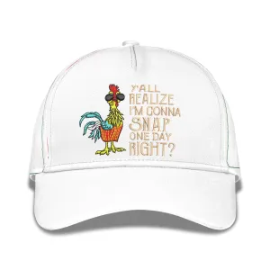 Y'all Realize I'm Conna Snap One Day Right Embroidered Baseball Caps